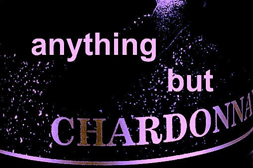 Anything But Chardonnay: The Grape You Swore You’d Never Drink Again